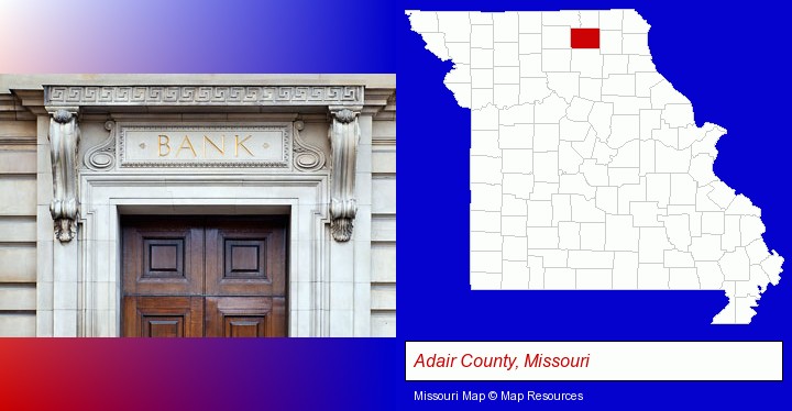 a bank building; Adair County, Missouri highlighted in red on a map