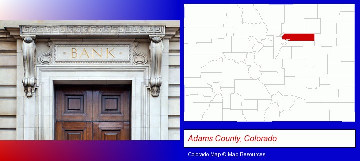 a bank building; Adams County, Colorado highlighted in red on a map