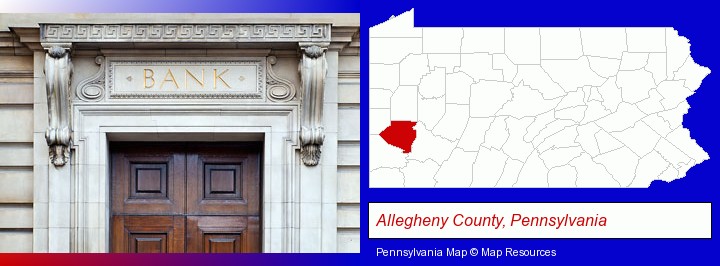 a bank building; Allegheny County, Pennsylvania highlighted in red on a map