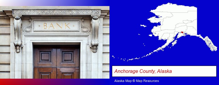 a bank building; Anchorage County, Alaska highlighted in red on a map