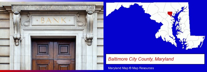 a bank building; Baltimore City County, Maryland highlighted in red on a map