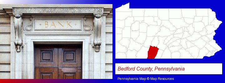 a bank building; Bedford County, Pennsylvania highlighted in red on a map