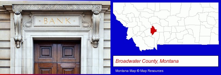 a bank building; Broadwater County, Montana highlighted in red on a map