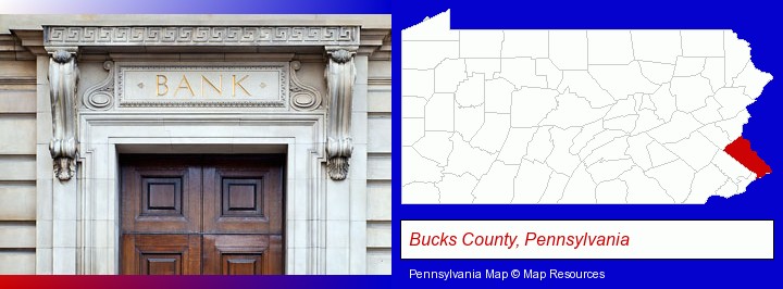 a bank building; Bucks County, Pennsylvania highlighted in red on a map