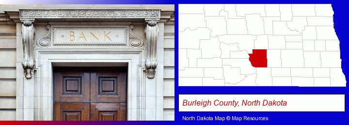 a bank building; Burleigh County, North Dakota highlighted in red on a map