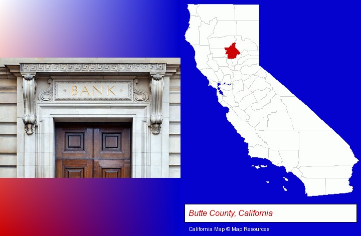 a bank building; Butte County, California highlighted in red on a map