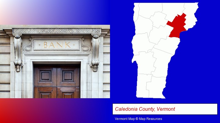 a bank building; Caledonia County, Vermont highlighted in red on a map