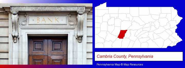 a bank building; Cambria County, Pennsylvania highlighted in red on a map
