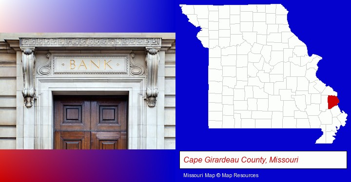 a bank building; Cape Girardeau County, Missouri highlighted in red on a map