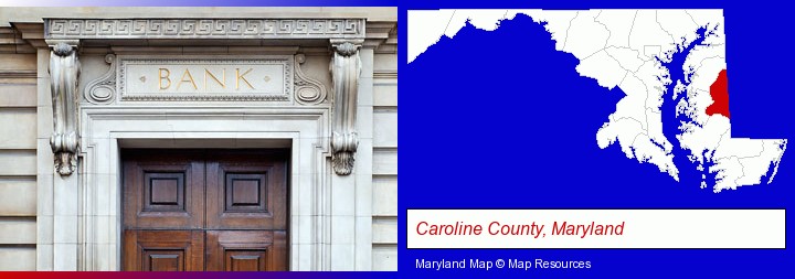 a bank building; Caroline County, Maryland highlighted in red on a map