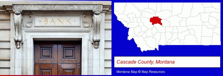 a bank building; Cascade County, Montana highlighted in red on a map