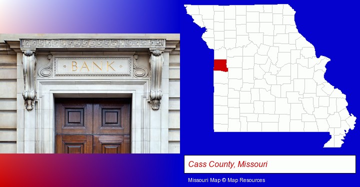 a bank building; Cass County, Missouri highlighted in red on a map