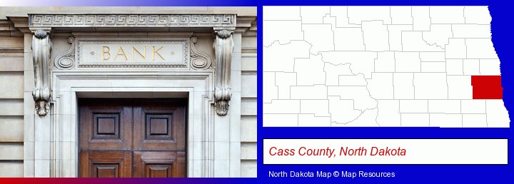 a bank building; Cass County, North Dakota highlighted in red on a map