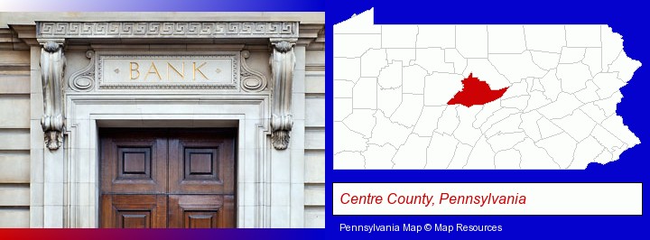 a bank building; Centre County, Pennsylvania highlighted in red on a map