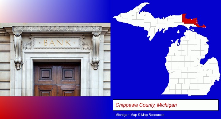 a bank building; Chippewa County, Michigan highlighted in red on a map