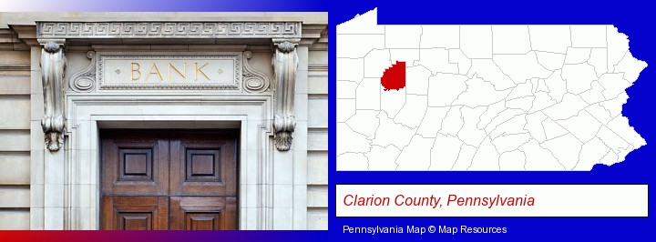 a bank building; Clarion County, Pennsylvania highlighted in red on a map