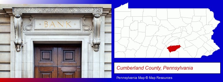 a bank building; Cumberland County, Pennsylvania highlighted in red on a map