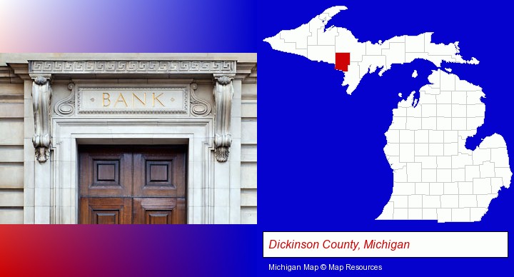a bank building; Dickinson County, Michigan highlighted in red on a map