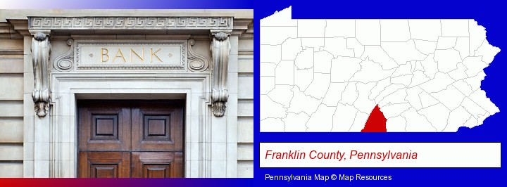 a bank building; Franklin County, Pennsylvania highlighted in red on a map
