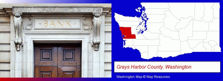 a bank building; Grays Harbor County, Washington highlighted in red on a map