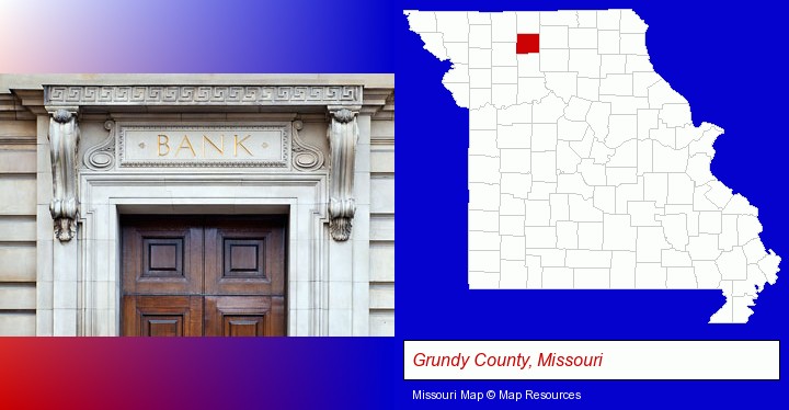 a bank building; Grundy County, Missouri highlighted in red on a map