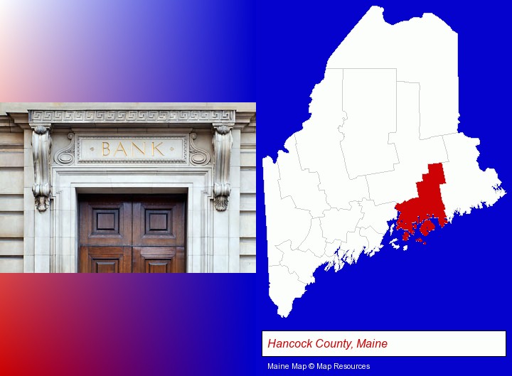 a bank building; Hancock County, Maine highlighted in red on a map
