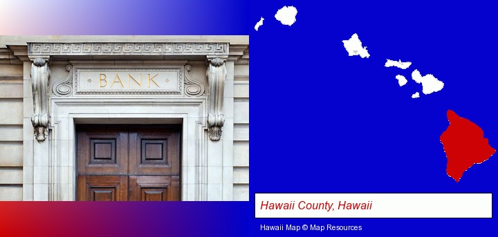 a bank building; Hawaii County, Hawaii highlighted in red on a map