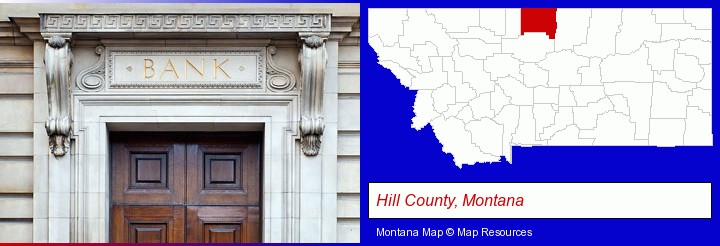 a bank building; Hill County, Montana highlighted in red on a map