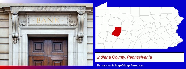 a bank building; Indiana County, Pennsylvania highlighted in red on a map