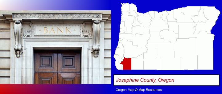 a bank building; Josephine County, Oregon highlighted in red on a map