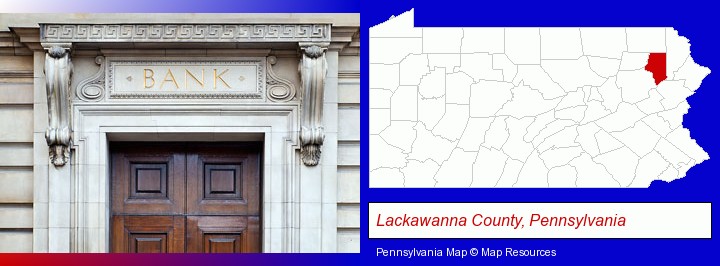 a bank building; Lackawanna County, Pennsylvania highlighted in red on a map