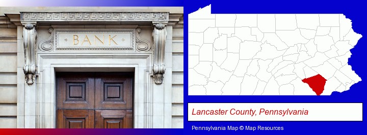 a bank building; Lancaster County, Pennsylvania highlighted in red on a map