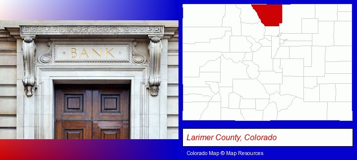 a bank building; Larimer County, Colorado highlighted in red on a map
