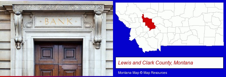 a bank building; Lewis and Clark County, Montana highlighted in red on a map