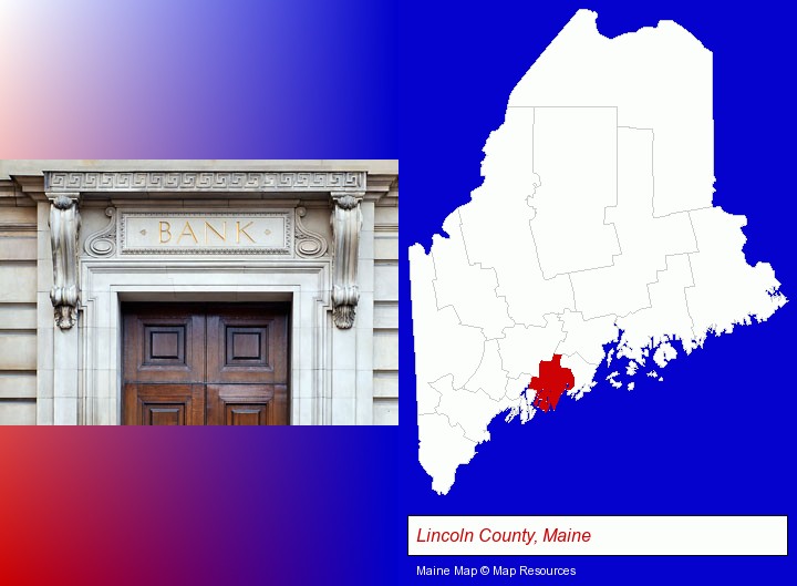 a bank building; Lincoln County, Maine highlighted in red on a map