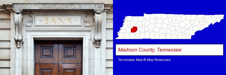 a bank building; Madison County, Tennessee highlighted in red on a map
