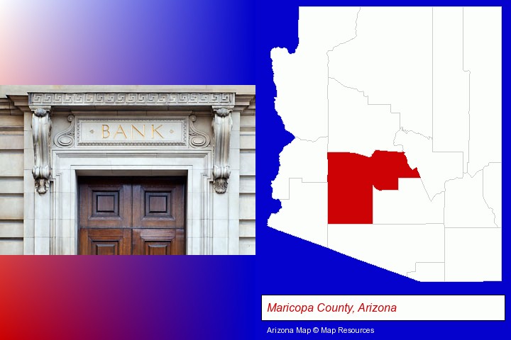 a bank building; Maricopa County, Arizona highlighted in red on a map