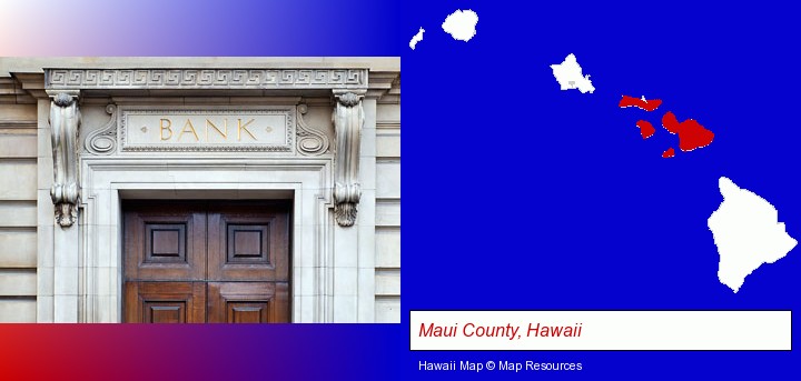 a bank building; Maui County, Hawaii highlighted in red on a map