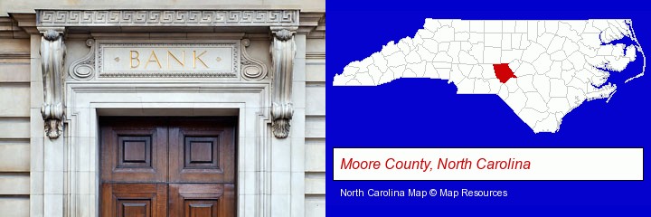 a bank building; Moore County, North Carolina highlighted in red on a map