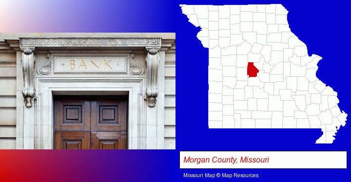 a bank building; Morgan County, Missouri highlighted in red on a map