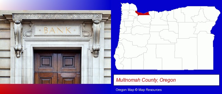 a bank building; Multnomah County, Oregon highlighted in red on a map