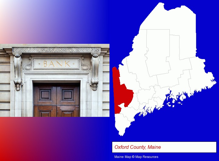 a bank building; Oxford County, Maine highlighted in red on a map