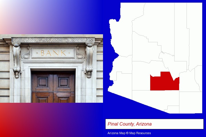a bank building; Pinal County, Arizona highlighted in red on a map