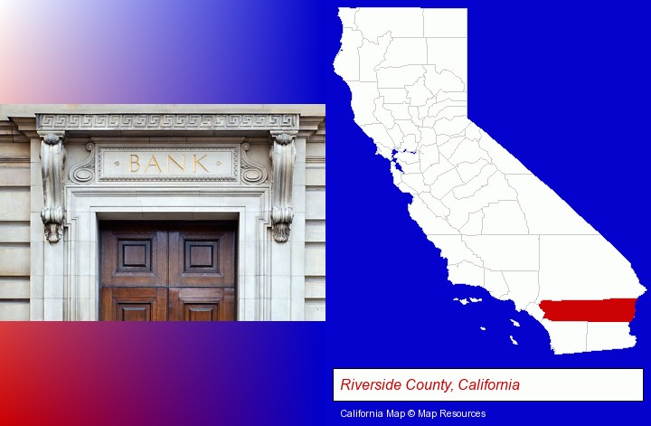 a bank building; Riverside County, California highlighted in red on a map