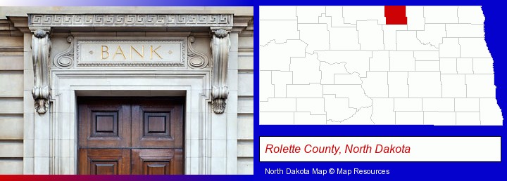 a bank building; Rolette County, North Dakota highlighted in red on a map