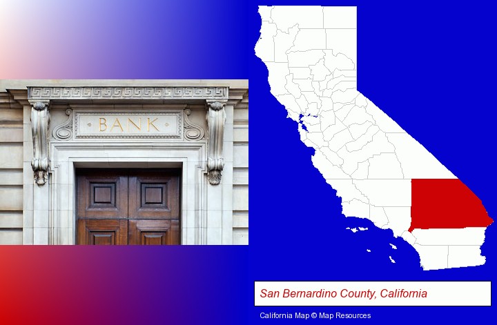 a bank building; San Bernardino County, California highlighted in red on a map