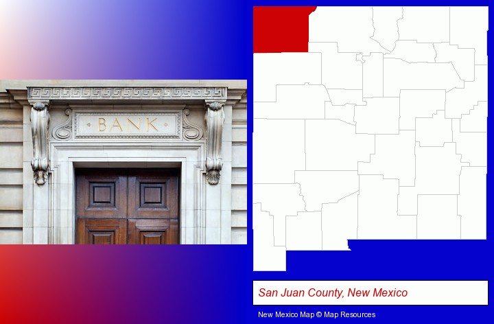 a bank building; San Juan County, New Mexico highlighted in red on a map