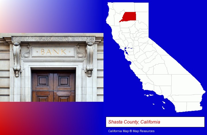 a bank building; Shasta County, California highlighted in red on a map