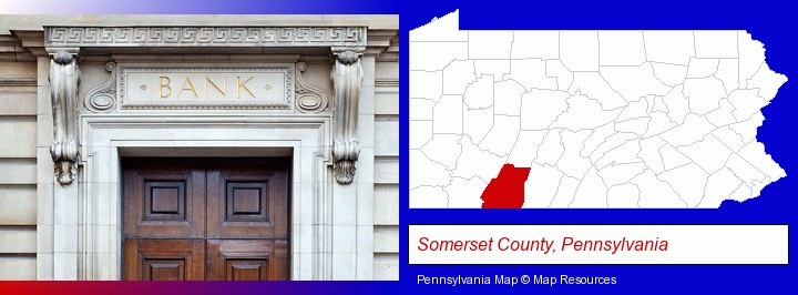 a bank building; Somerset County, Pennsylvania highlighted in red on a map