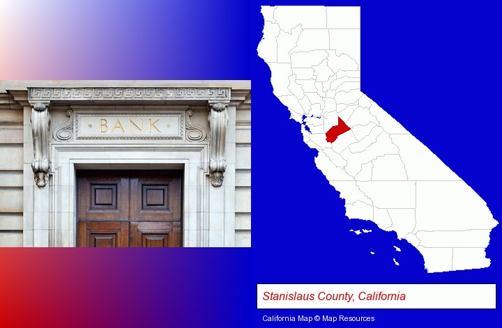 a bank building; Stanislaus County, California highlighted in red on a map